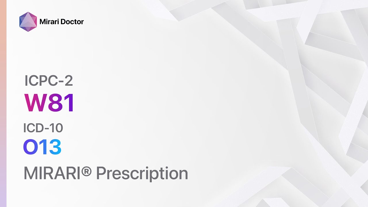 W81 Toxaemia of pregnancy ( ICD-10: O13 ) - MIRARI&reg; Prescription