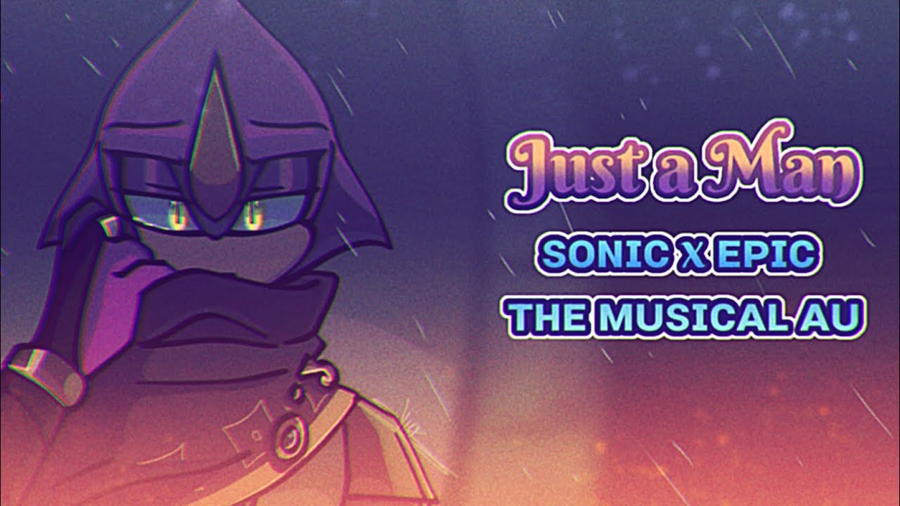 JUST A MAN || Animatic || Sonic x Epic the Musical au [Espilver]