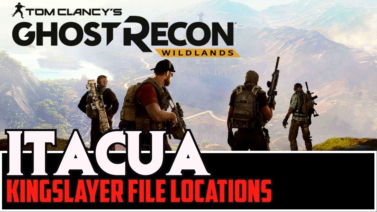 Ghost Recon - Wildlands - ALL KINGSLAYER FILE LOCATIONS (ITACUA)