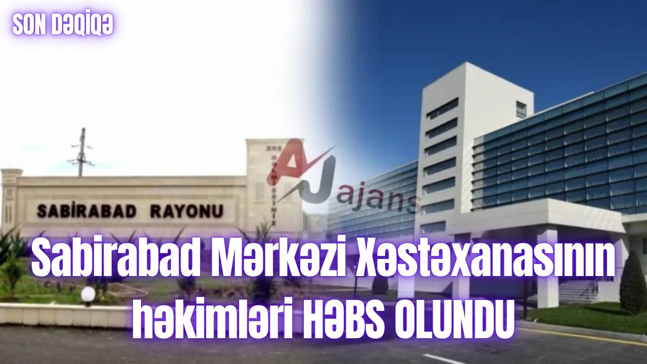 Sabirabad Mərkəzi Xəstəxanasının həkimləri HƏBS OLUNDU