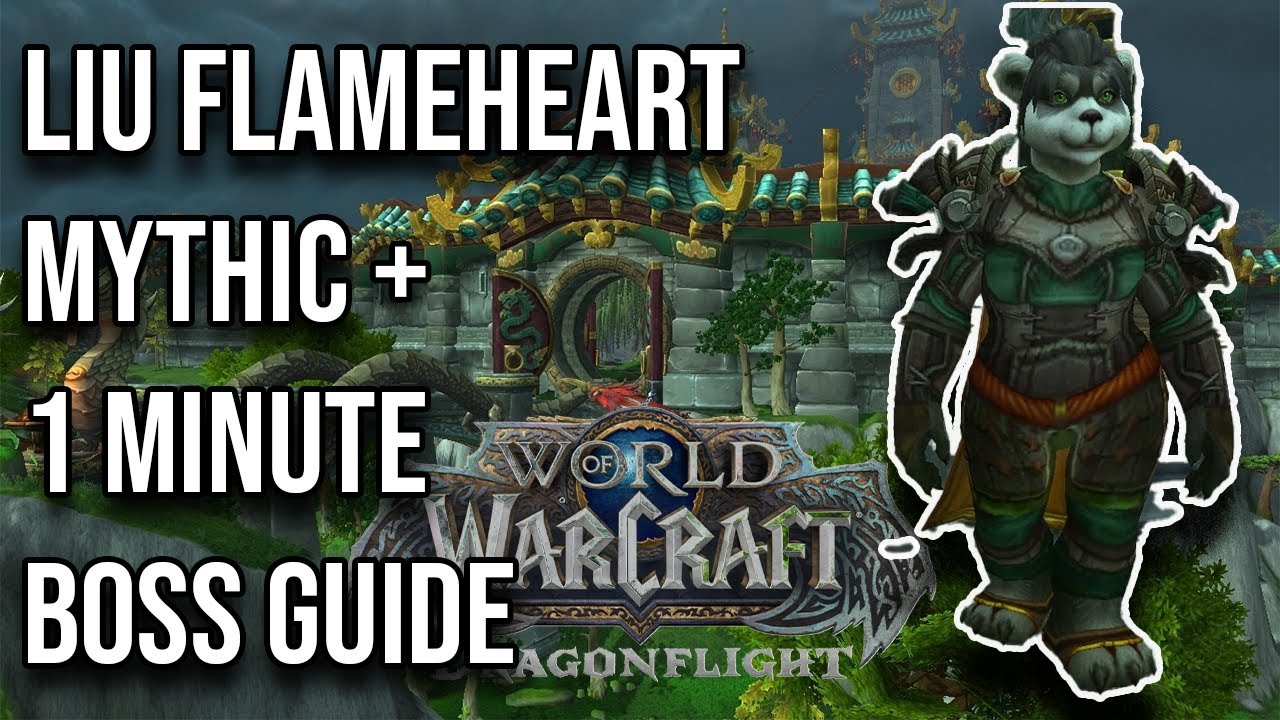 Liu Flameheart 1 Minute Mythic Boss Guide