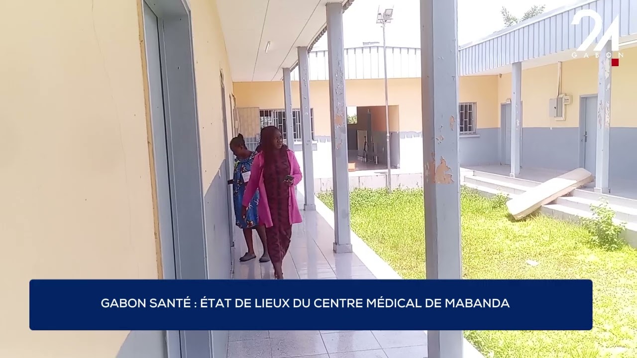 GABON SANT&Eacute; : &Eacute;TAT DE LIEUX DU CENTRE M&Eacute;DICAL DE MABANDA.