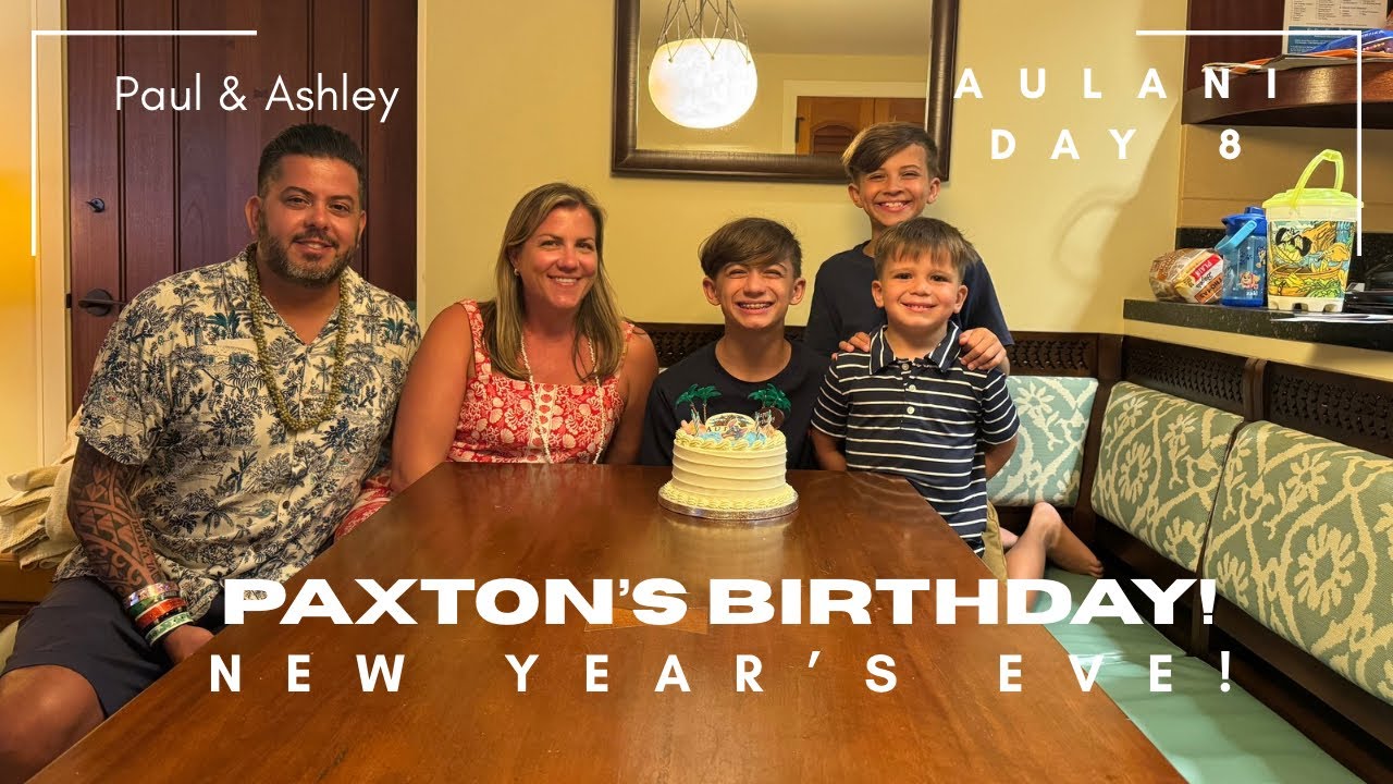 Aulani! Day 8! New Year's Eve! Paxton's 4th Birthday! Celebrations All Around!