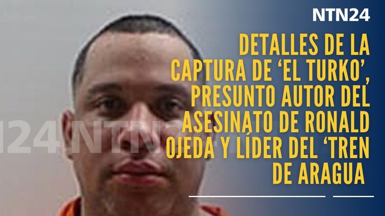 Los detalles de la captura de 'El Turko', presunto autor del asesinato de Ronald Ojeda
