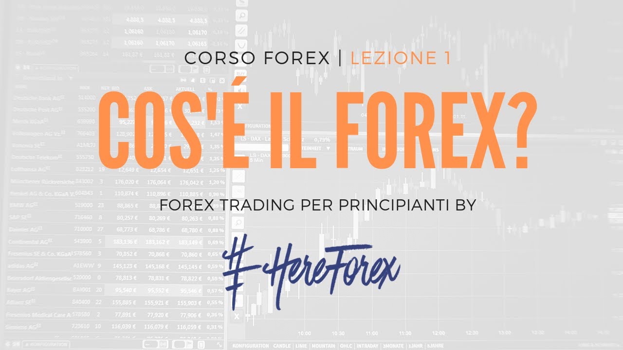Che cos'&egrave; il FOREX ? [ Corso di trading gratuito per principianti ]