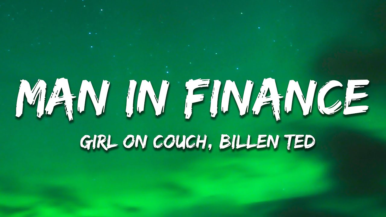 Girl On Couch, Billen Ted - Man In Finance (G6 Trust Fund) [Lyrics]