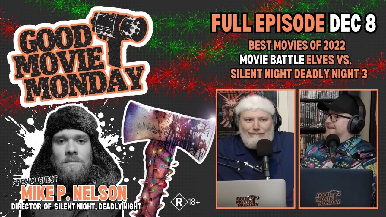 Mike P. Nelson, Best of 2022, Elves vs. Silent Night Deadly Night 3 and more...