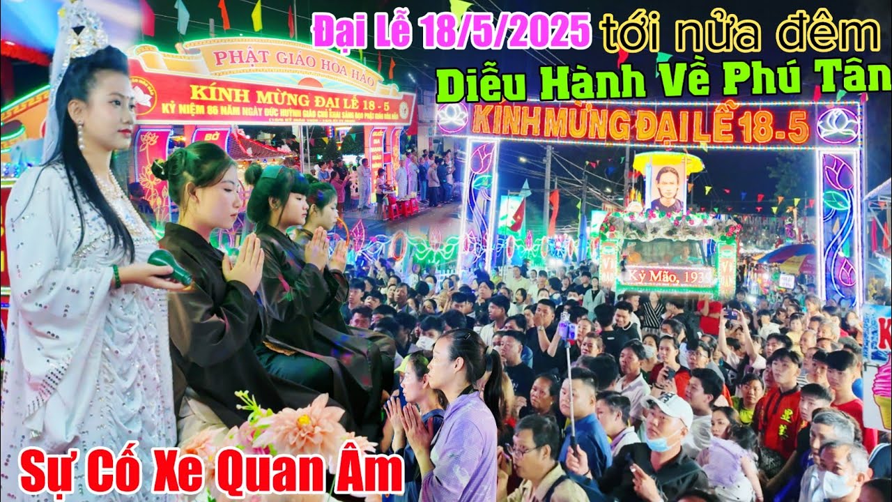 SỰ CỐ XE QUAN ÂM BỒ TÁT tới nửa đêm diễu hành về phú tân đại lễ 18 tháng 5 năm 2025