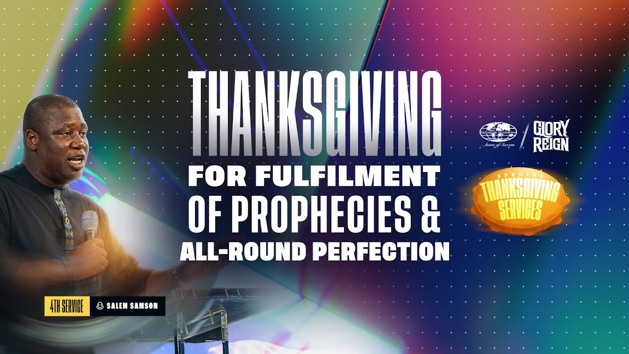 THANKSGIVING FOR FULFILMENT OF PROPHECIES | 4TH SERVICE | SALEM SAMSON