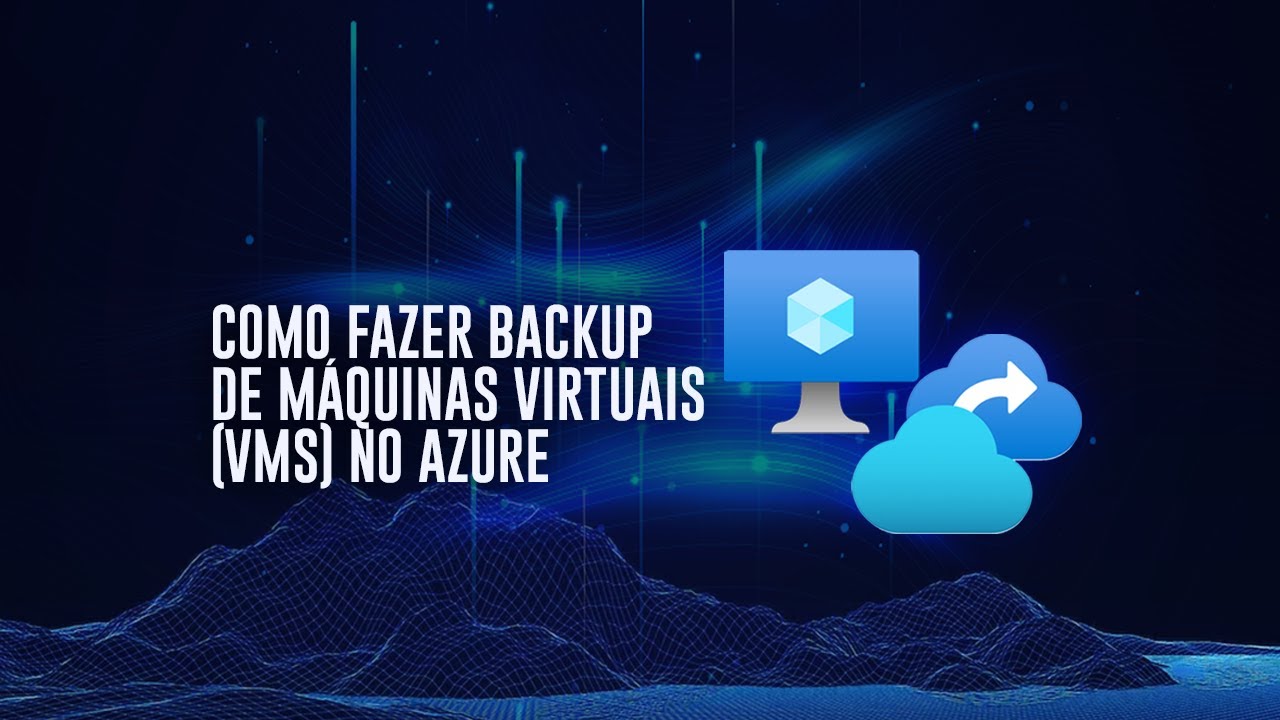 Como fazer Backup de VMs no Azure