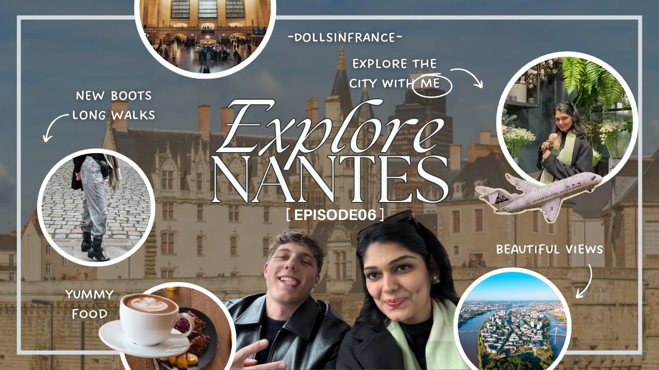 EPISODE 6: NEW CITY NEW FRIENDS IN FRANCE #nantes