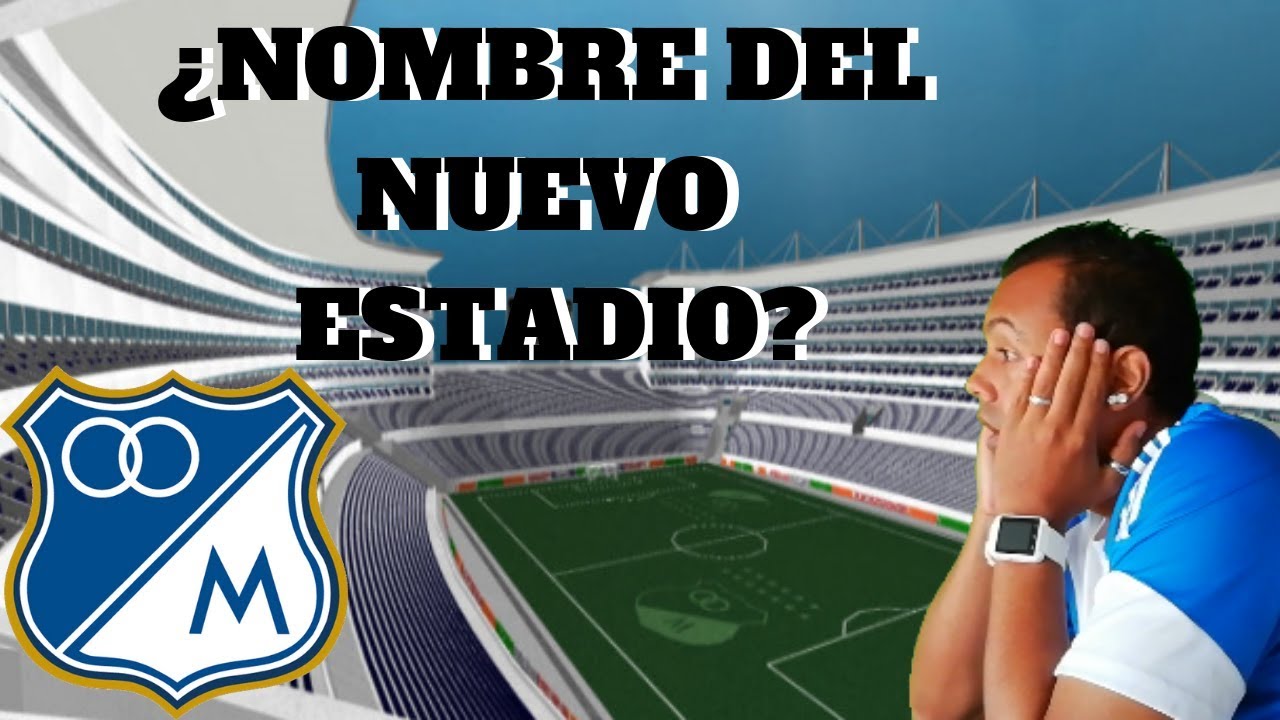 Este Seria El Nombre Del Nuevo Estadio De Millonarios 😱😱 Austin - Millos - FPC