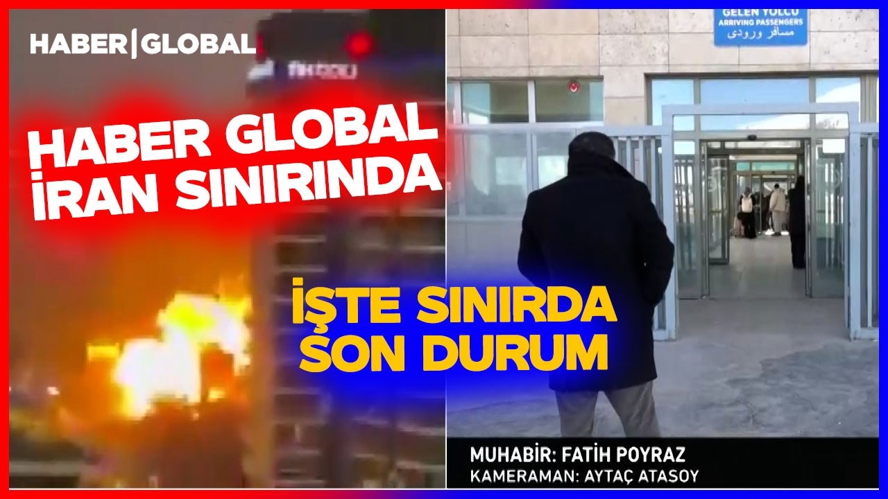 Türkiye İran Sınırında Neler Oluyor? Haber Global Sınırda İşte Son Durum...