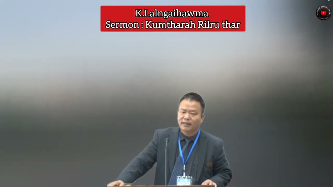 K.Lalngaihawma Sermon : Kumthar ah Rilru thar