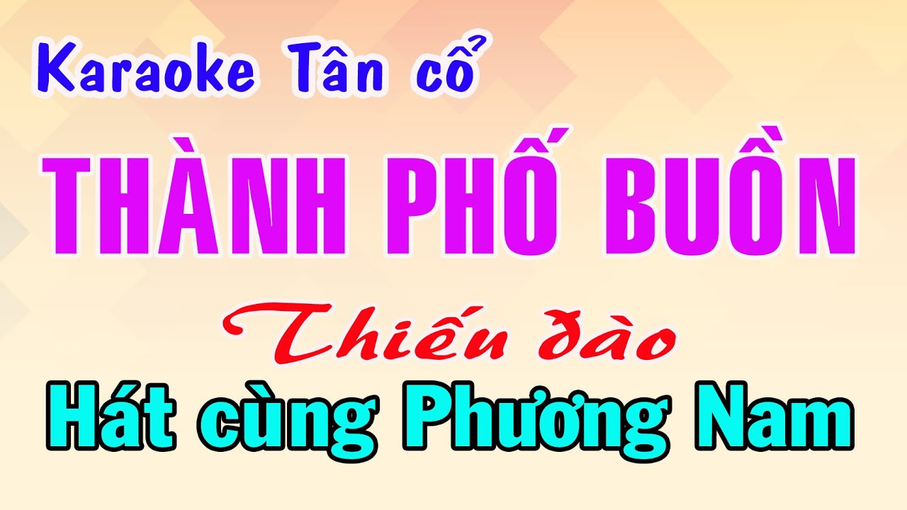 Karaoke vọng cổ THÀNH PHỐ BUỒN - THIẾU ĐÀO [ Hát cùng Phương Nam]