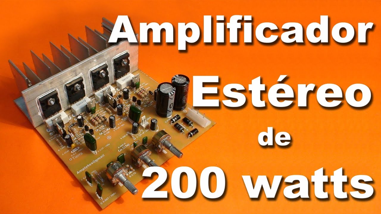Amplificador estéreo de 200 watts parte 1