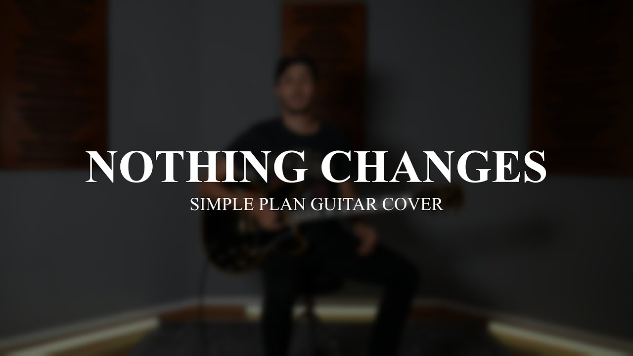 @simpleplan - NOTHING CHANGES - Guitar Cover