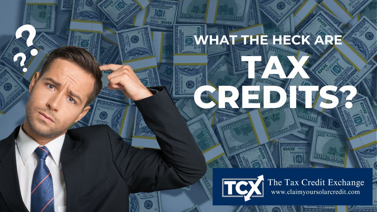 What the heck are Tax Credits?