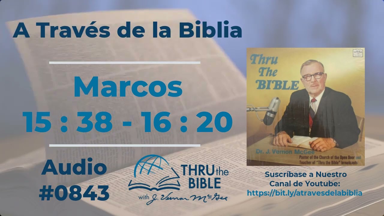 Marcos 15 : 38 - 16 : 20 #843 J Vernon McGee #marcos     #estudiosbiblicoscristianosevangelicos