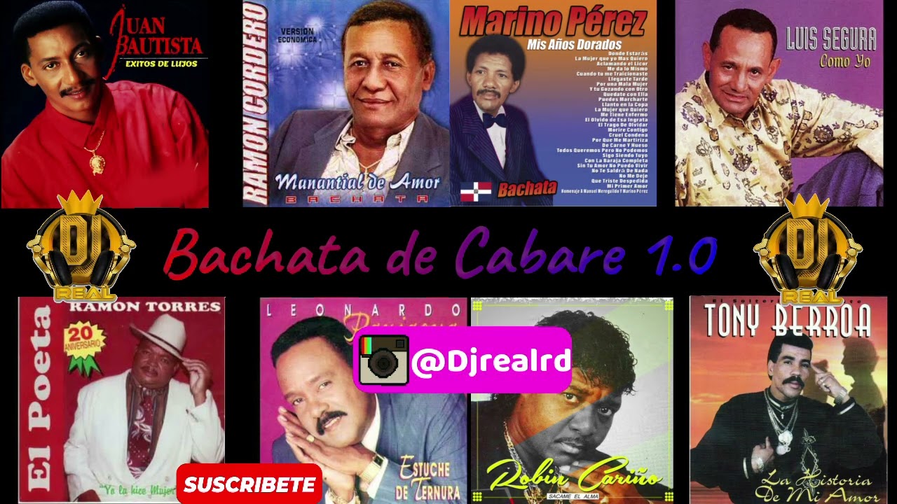 Bachata De Cabar&eacute; Mix 1.0, bachata vieja, Juan Bautista, Luis Segura, Marino Perez y Mas.. (Dj Real)