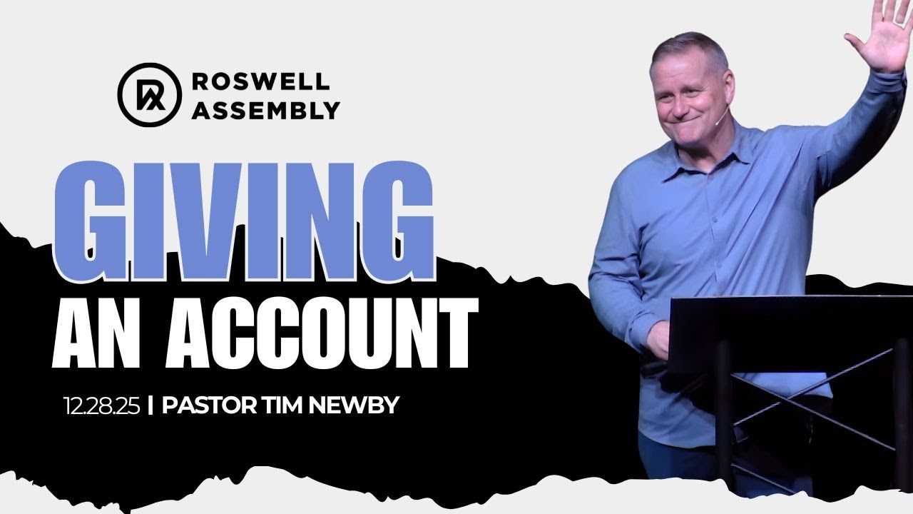Giving an Account | Pastor Tim Newby | 12.28.25