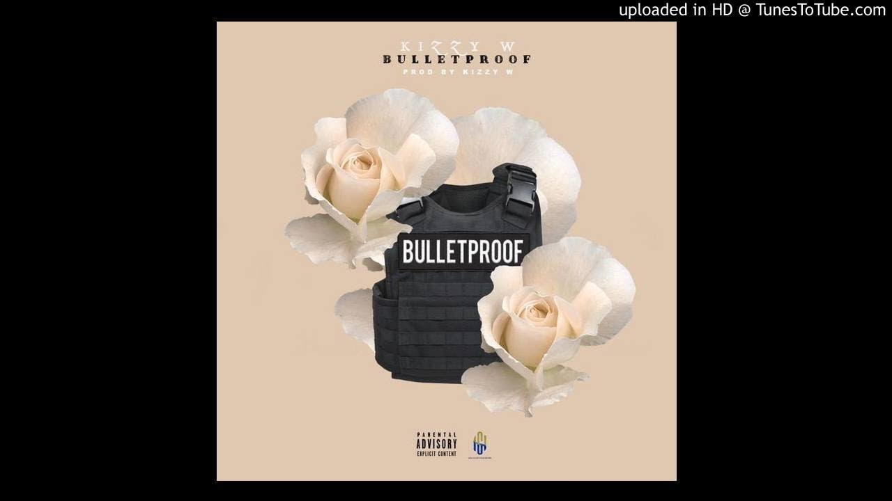 Kizzy W - Bulletproof (NEW MUSIC 2018)