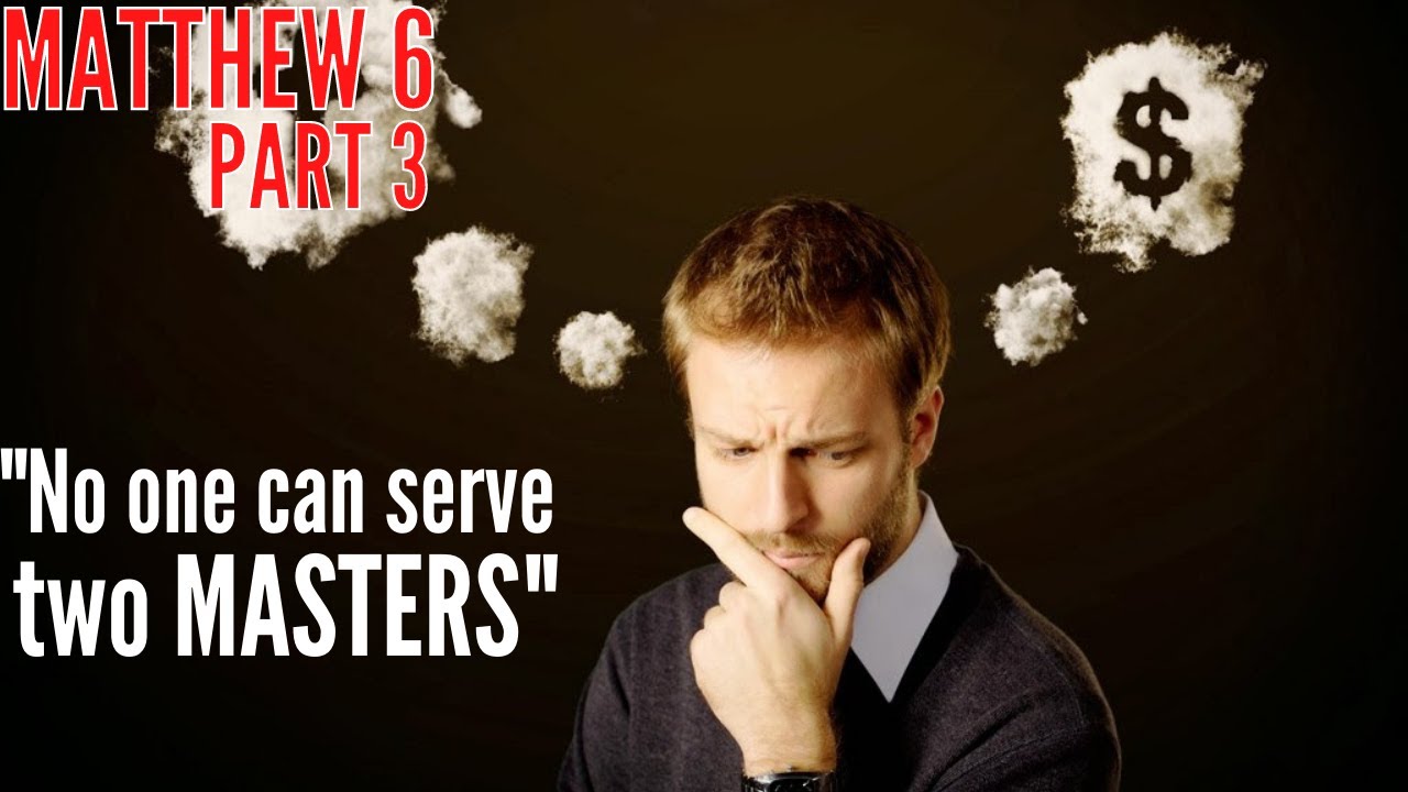 Matthew 6 - Part 3 - Take no thought for your life, what ye shall eat, or what ye shall drink