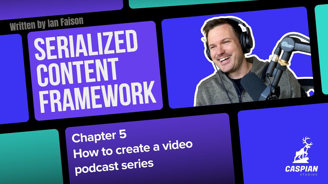 Serialized Content Framework - Chapter 5: How to create a video podcast series
