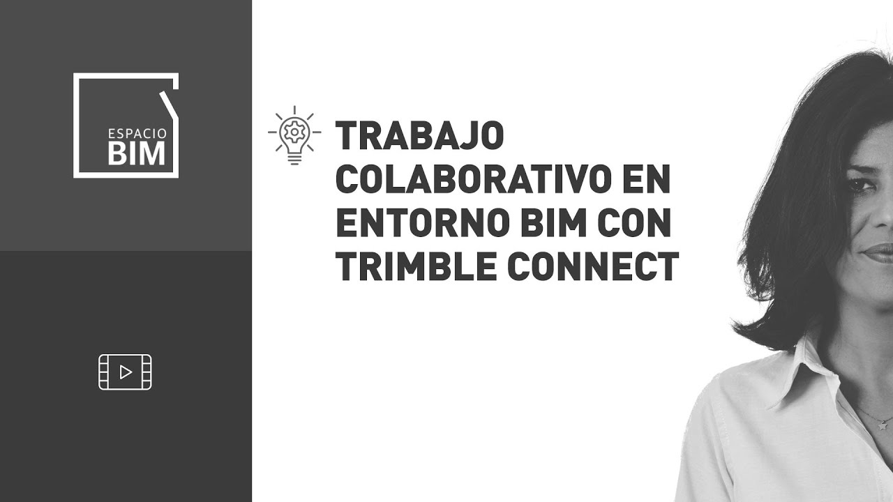Trabajo Colaborativo en un Entorno BIM con Trimble Connect | Espacio BIM