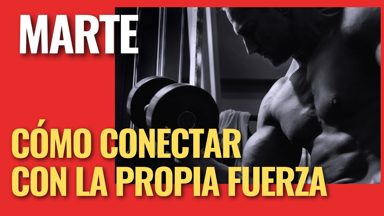 Marte: conectar con la propia fuerza para cambiar la realidad