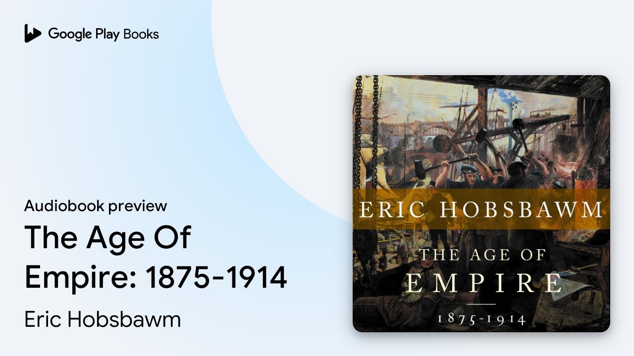 The Age Of Empire: 1875-1914 by Eric Hobsbawm &middot; Audiobook preview