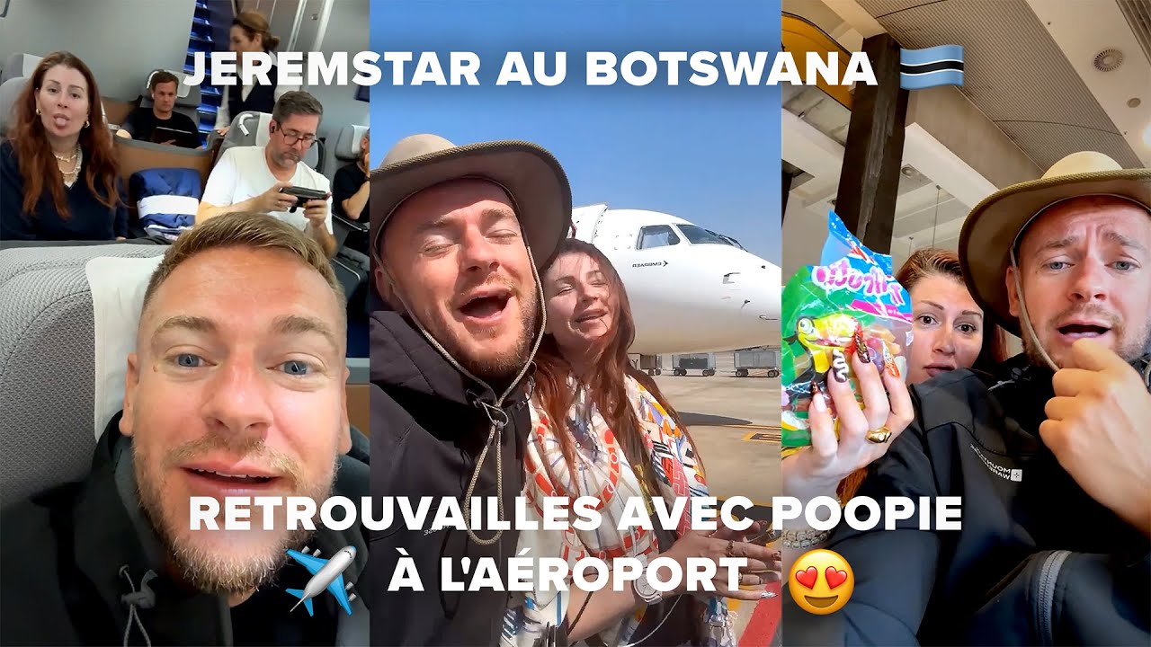 JEREMSTAR AU BOTSWANA 🇧🇼 RETROUVAILLES AVEC POOPIE À L'AÉROPORT !