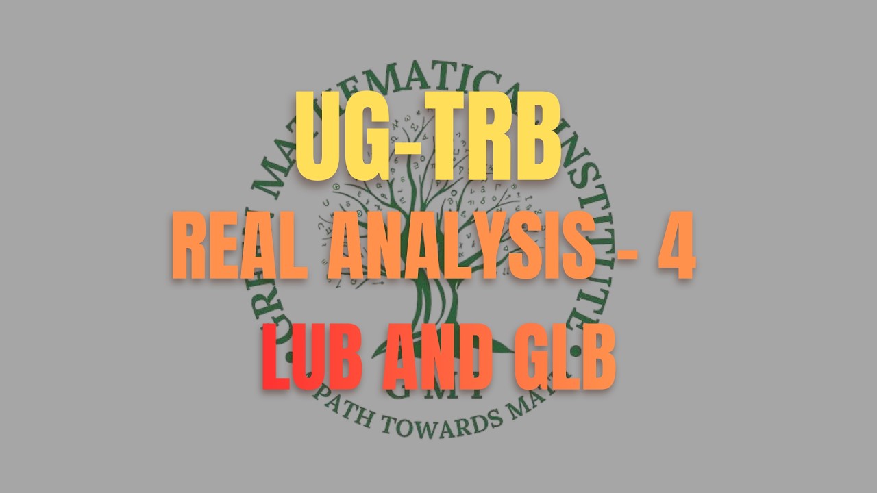 UGTRB Mathematics | Real Analysis Lecture 04 Least Upper Bound And Greatest Lower Bound