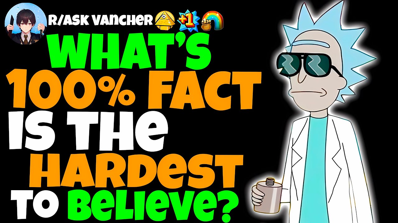 What 100% FACT is the Hardest To Believe?