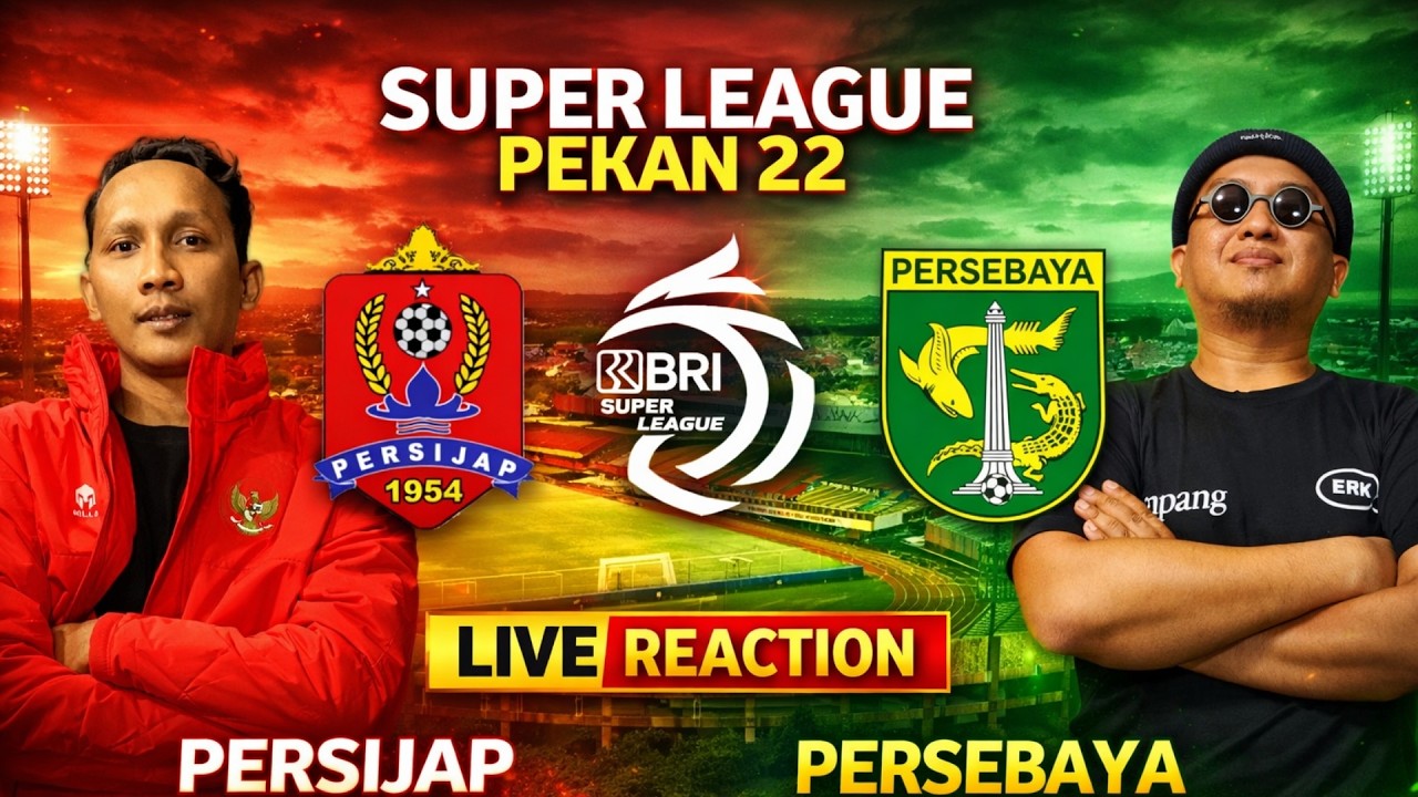 LIVE REACTION 🔴 PERSIJAP JEPARA VS PERSEBAYA 🔥  PEKAN 22! BRI SUPER LEAGUE 2025-2026