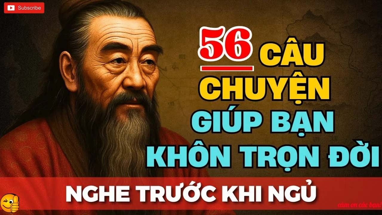 56 câu chuyện TRÍ TUỆ THÂM THÚY Cổ nhân dạy giúp bạn SỐNG KHÔN SUỐT ĐỜI _ Tríết Lý Cuộc Sống