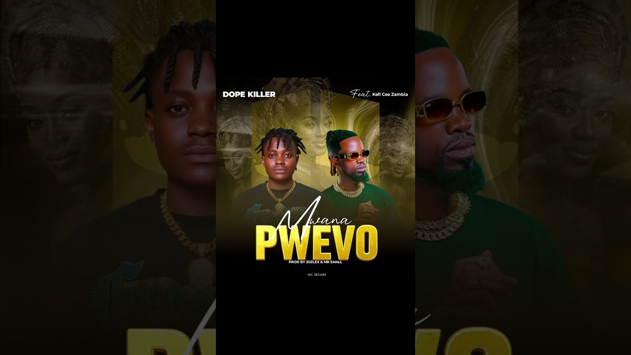 Dope killer ft Kell cee Zambia Mwana Pwevo 