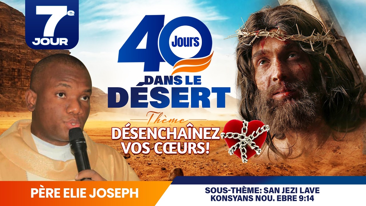 40 Jours Dans le desert (7ème Jour) Mardi 25  Fev 2026