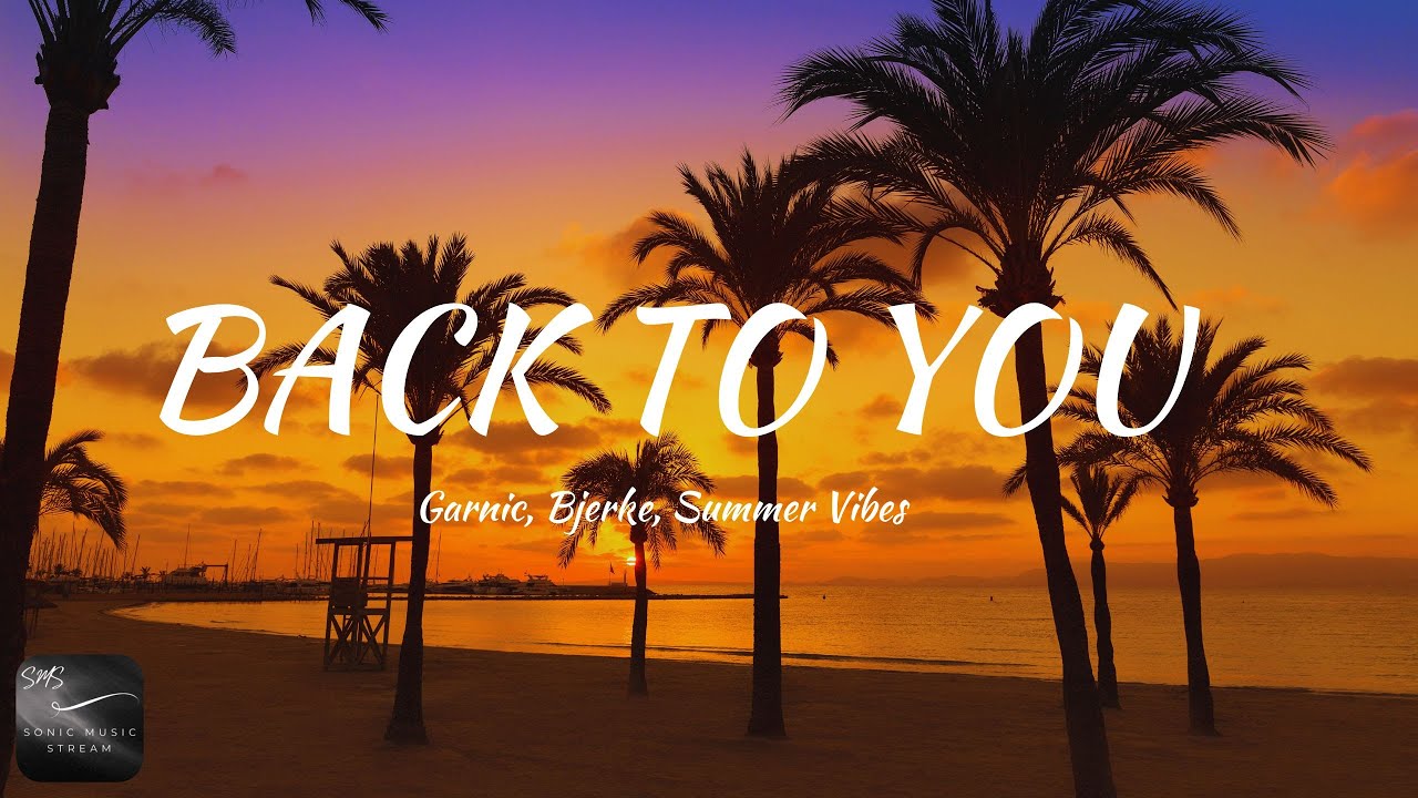 Garnic, Bjerke, Summer Vibes - Back To You (Lyrics)