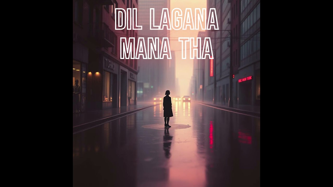 Dil Lagana Mana Tha (Official MV) | Heart Touching Hindi Love Song | Sad Lofi Indie Song 2026 #viral