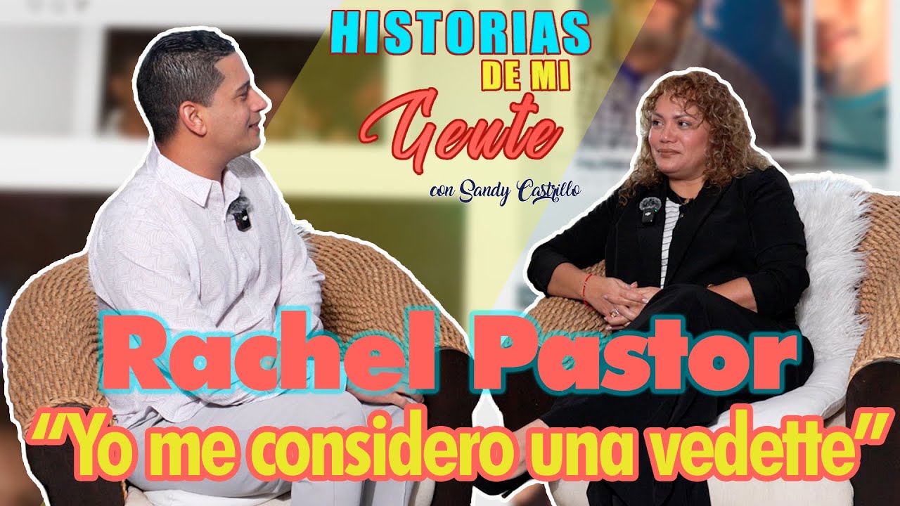 Rachel Pastor: “Yo me considero una vedette”/ Historias de mi gente Cap 35