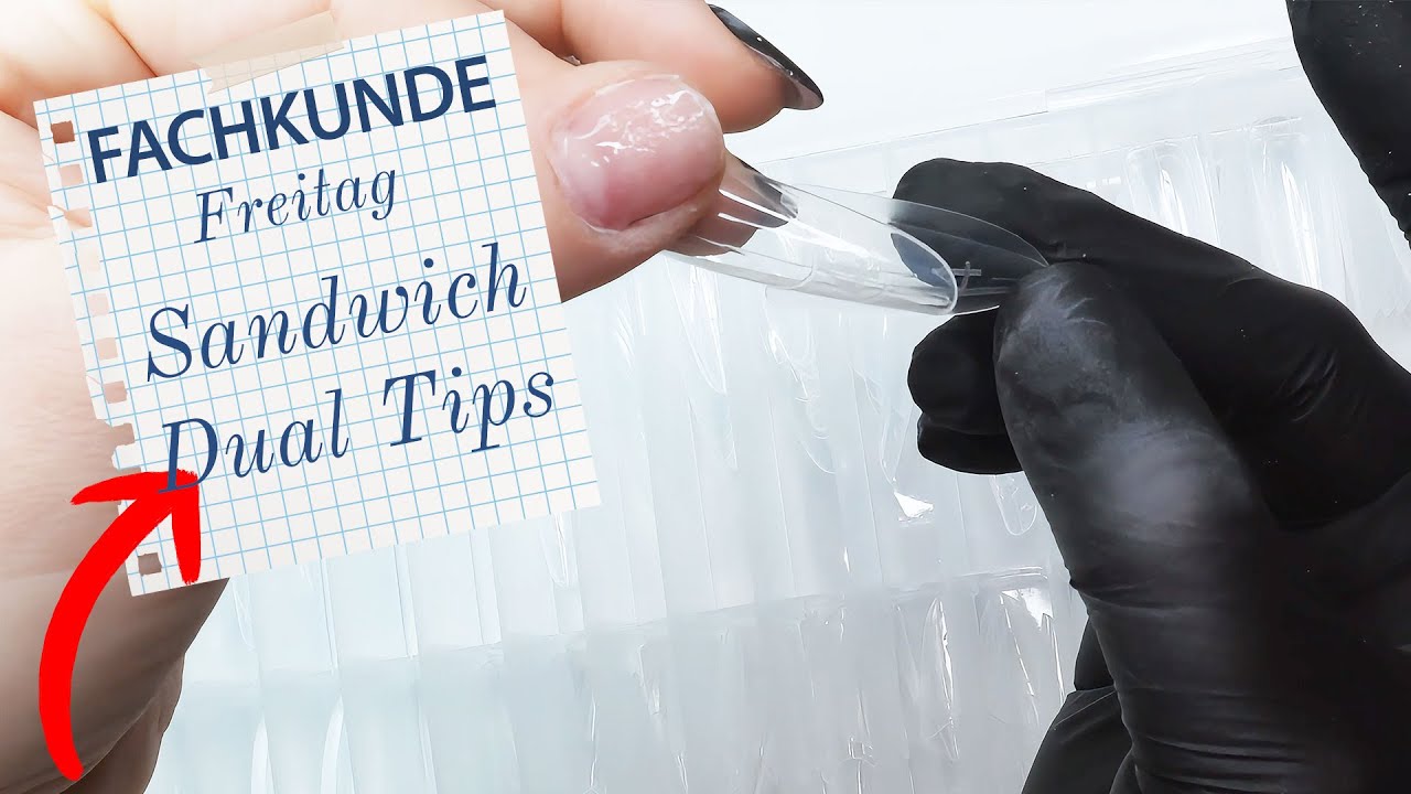 Neuheit: Sandwich Dual Tips - perfekte Nägel | Fachkunde Freitag 34