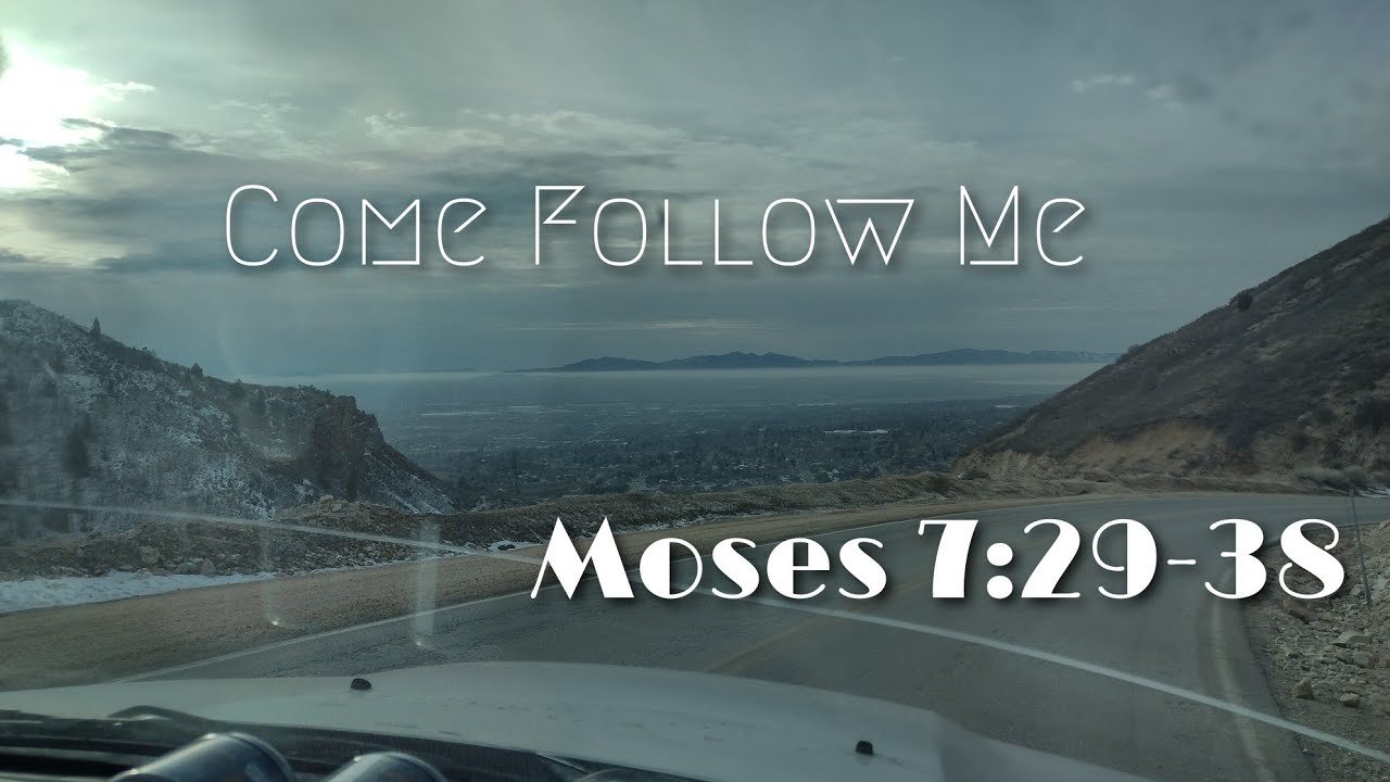 CFM The Old Testament: Moses 7:29-38