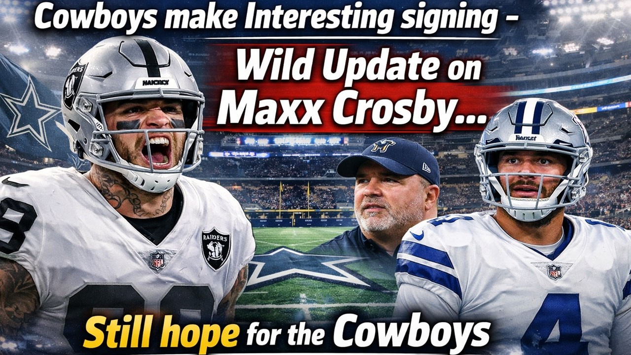 🚨 Cowboys Make Surprise Signing! SHOCKING Maxx Crosby Update Gives Dallas HOPE!