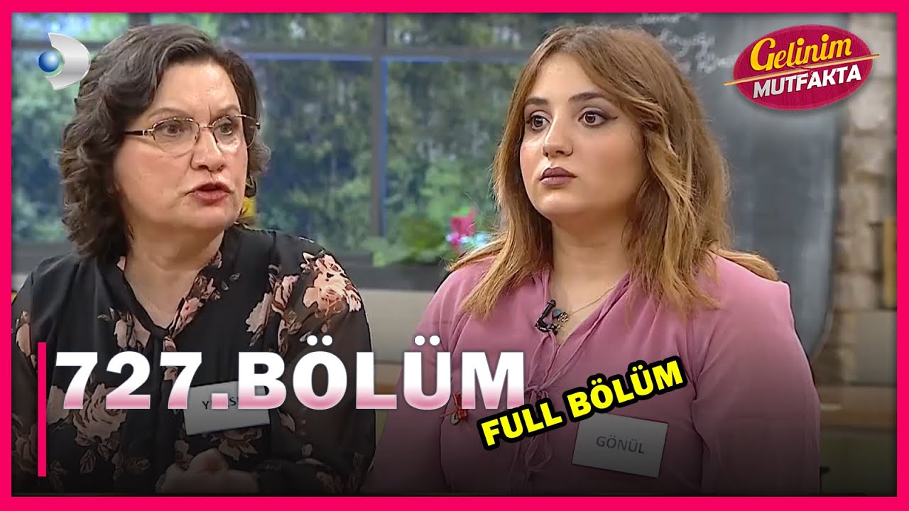Gelinim Mutfakta 727. Bölüm - FULL BÖLÜM - 15.06.2021