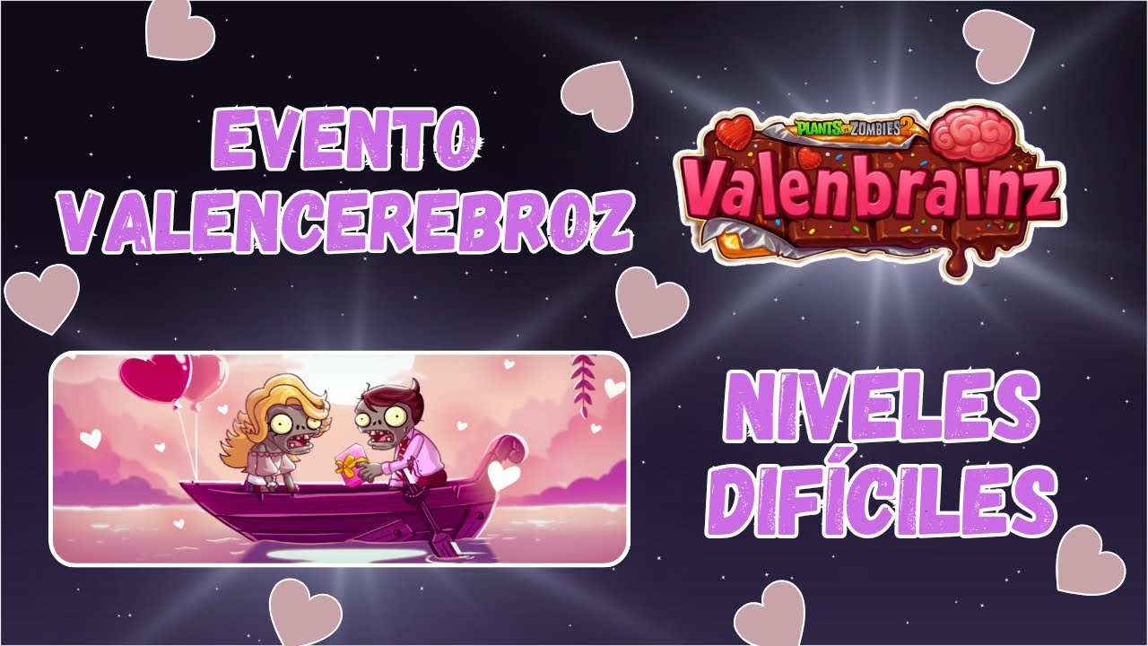Superando los Niveles MÁS DIFÍCILES del Evento Valencerebroz 💘🔥 | PvZ2