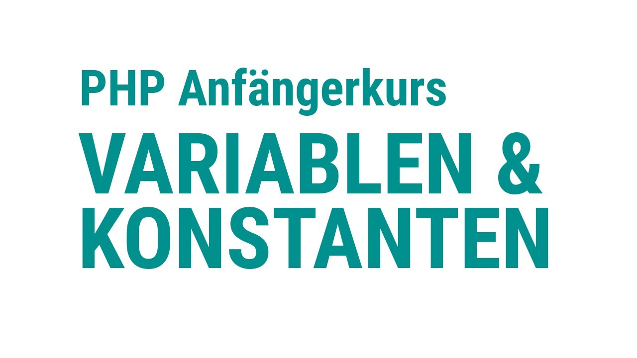 PHP - Anfängerkurs [3] - Variablen & Konstanten