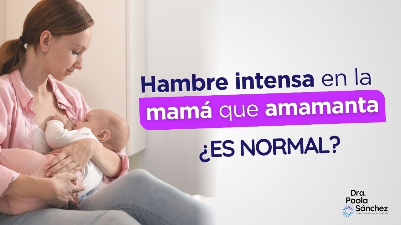 ¿Por Qué Da Tanta Hambre al Amamantar? | Claves para una Alimentación Equilibrada
