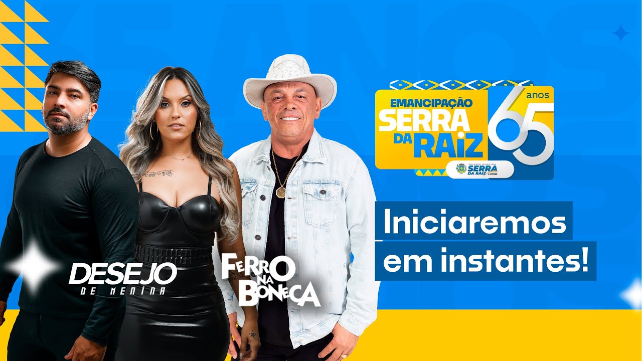 65 ANOS DE SERRA DA RAIZ - DIA 2 - DESEJO DE MENINA E FERRO NA BONECA