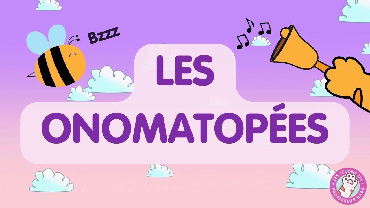 Les onomatop&eacute;es - Apprendre les mots en chantant - Professeur Baba